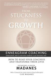 From Stuckness to Growth: Enneagram Coaching (Enneagram, Mbti & Anthony Robbins-Cloe Madanes Hnp): How to Read Your Coachees and Transform Their