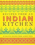 Recipes from an Indian Kitchen: Authentic Recipes from Across India