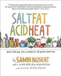 Salt, Fat, Acid, Heat: Mastering the Elements of Good Cooking