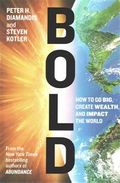 Bold: How to Go Big, Create Wealth and Impact the World