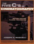 The five C's of cinematography : motion picture filming techniques