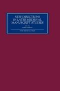 New directions in later medieval manuscript studies : essays from the 1998 Harvard conference