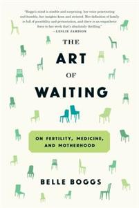 The Art of Waiting: On Fertility, Medicine, and Motherhood