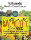 The Antioxidant Save-Your-Life Cookbook: 150 Nutritious, High-Fiber, Low-Fat Recipes to Protect You Against the Damaging Effects of Free Radicals