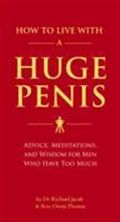 How to Live With a Huge Penis