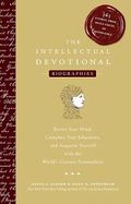 The Intellectual Devotional Biographies: Revive Your Mind, Complete Your Education, and Acquaint Yourself with the World's Greatest Personalities