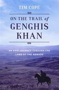 On the Trail of Genghis Khan: An Epic Journey Through the Land of the Nomads