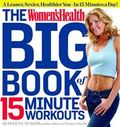 The Women'sHealth Big Book of 15-Minute Workouts