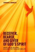 Receiver, Bearer, and Giver of God's Spirit