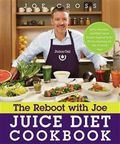 The Reboot with Joe Juice Diet Cookbook: Juice, Smoothie, and Plant-Based Recipes Inspired by the Hit Documentary Fat, Sick, and Nearly Dead