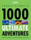 Lonely Planet's 1000 Ultimate Adventures