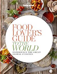 Food Lover's Guide to the World 1