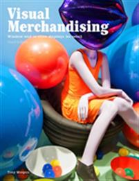 Visual Merchandising, Third Edition: Windows and In-Store Displays for Retail