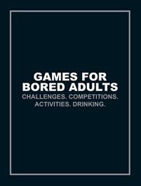 Games for bored adults - challenges. competitions. activities. drinking.