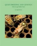 Queen Breeding and Genetics - How to Get Better Bees