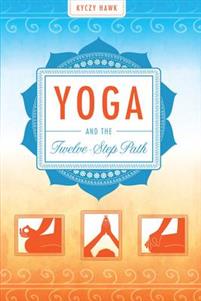 Yoga and the Twelve-Step Path