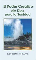 El Poder Creativo de Dios Para La Sanidad