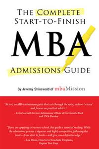 The Complete Start-to-Finish MBA Admissions Guide