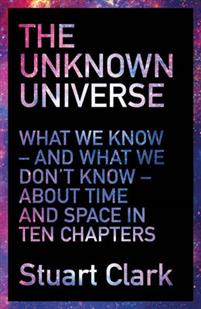 Unknown universe: what we dont know about time and space in ten chapters
