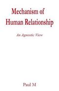 Mechanism of Human Relationship: An Agnostic View