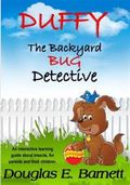 Duffy, the Backyard Bug Detective: An Interactive Learning Guide about Insects, for Parents and Their Children