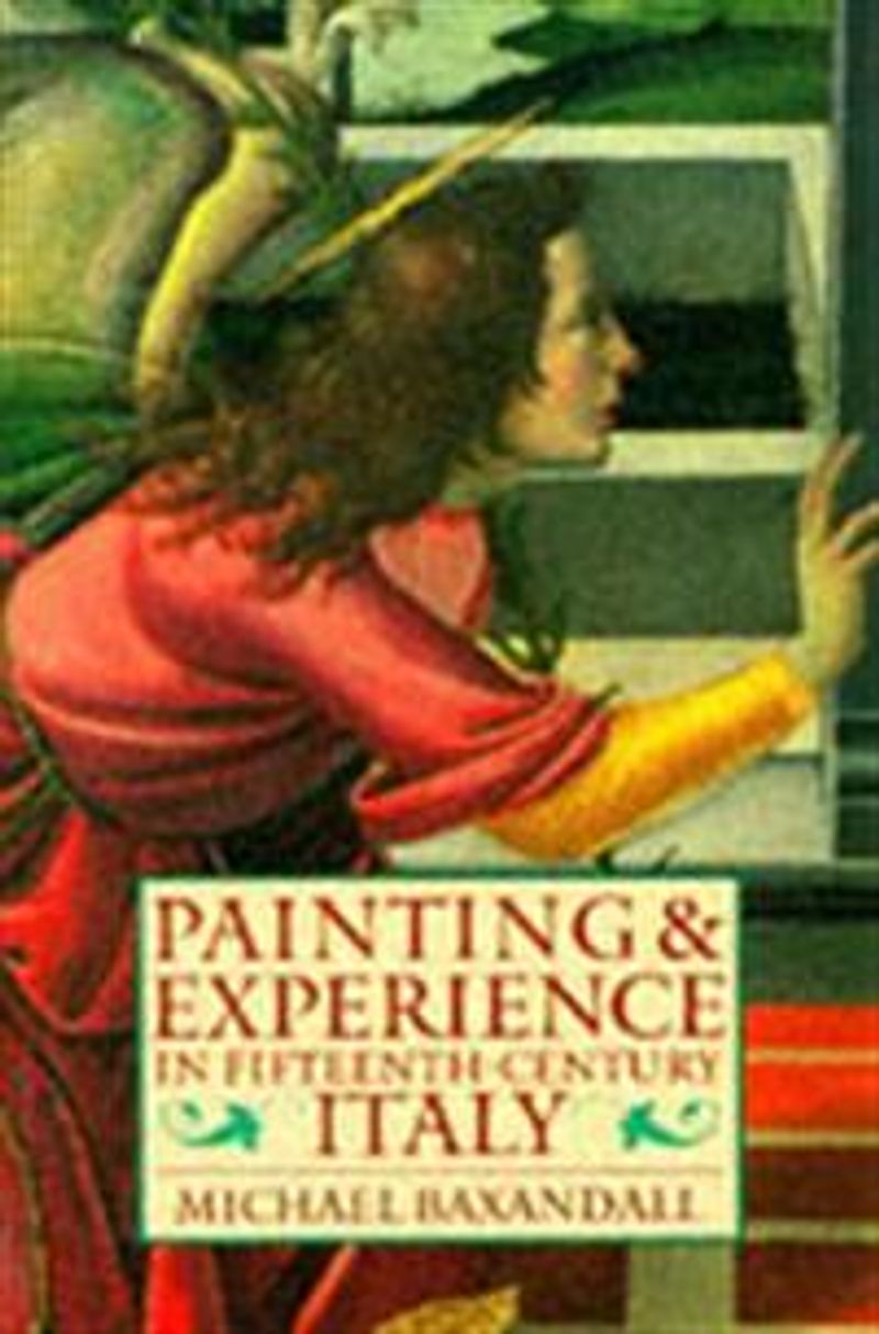 Painting and experience in fifteenth century Italy : a primer in the social history of pictorial style