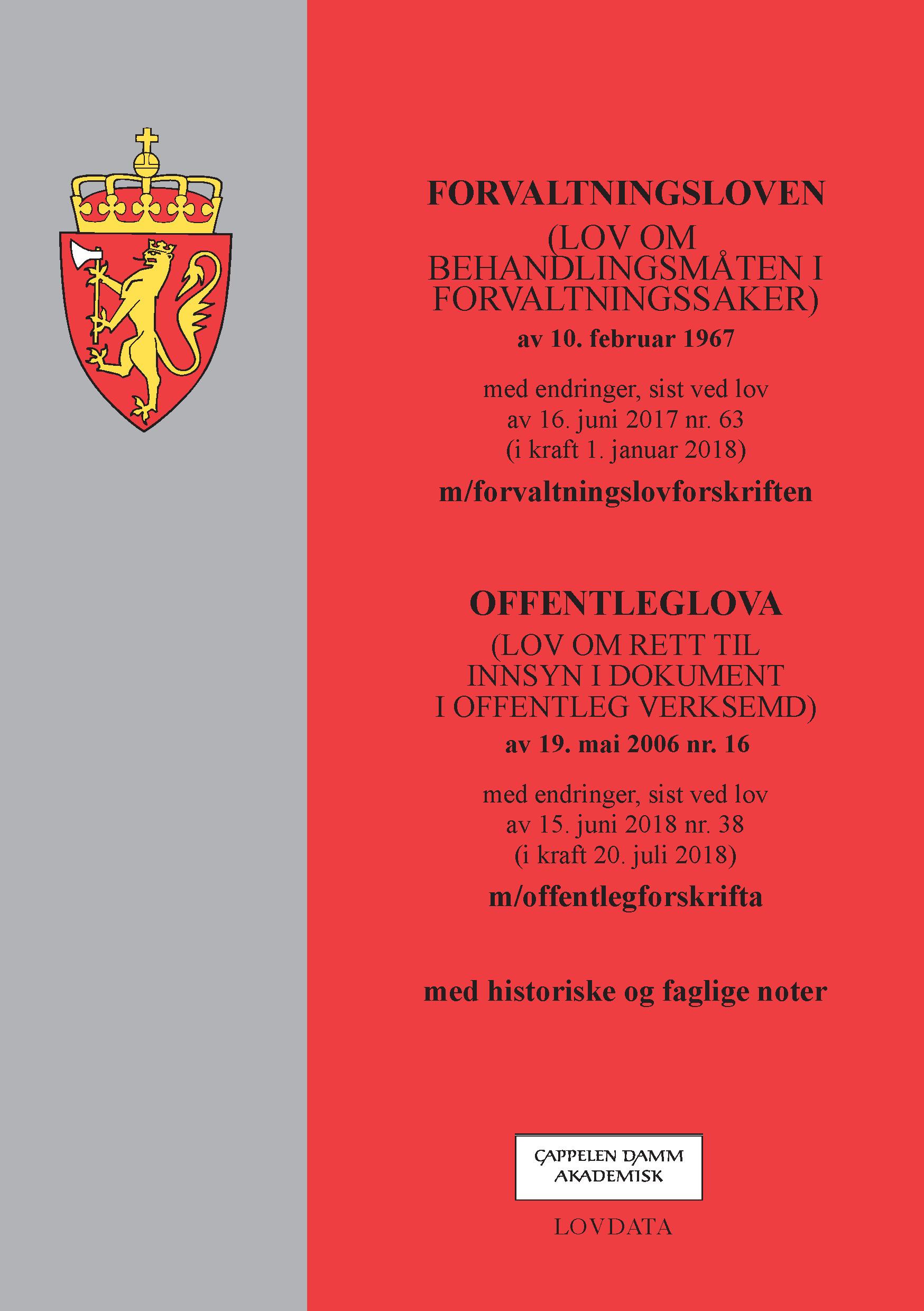 Forvaltningsloven ; Offenleglova (lov om rett til innsyn i dokument i offentleg verksemd) av 19. mai 2006 nr. 16 : med endringer, sist ved lov av 15. juni 2018 nr. 38 (i kraft 20. juli 2018) : med offentlegforskrifta