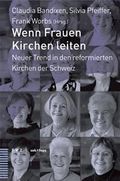 Wenn Frauen Kirchen Leiten: Neuer Trend in Den Reformierten Kirchen Der Schweiz