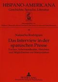 Das Interview in Der Spanischen Presse: Formen, Arbeitsmethoden, Absichten Und Moeglichkeiten Zur Manipulation