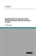 Vergleich der Fassungen des Armen Heinrich Hartmanns von Aue in den Hss. A und B.