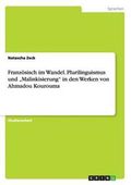 Franzosisch Im Wandel. Plurilinguismus Und Malinkisierung" in Den Werken Von Ahmadou Kourouma