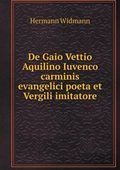 de Gaio Vettio Aquilino Iuvenco Carminis Evangelici Poeta Et Vergili Imitatore