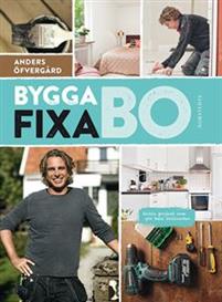 Bygga, fixa, bo : enkla projekt som gör hela skillnaden