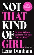 Not that kind of girl : en ung kvinna berättar vad hon "lärt av livet"