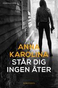 Står dig ingen åter