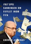 Fult spel : sanningen om fifflet inom Fifa