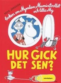 Hur gick det sen? : boken om Mymlan, Mumintrollet och lilla My