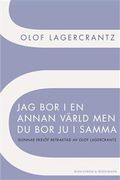 Jag bor i en annan värld men du bor ju i samma : Gunnar Ekelöf betraktad av Olof Lagercrantz