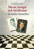 Slavar, kungar och byråkrater  så tänker historiker