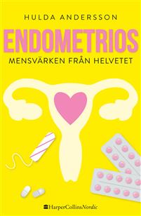 Endometrios : mensvärken från helvetet