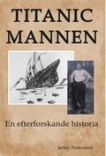 Titanicmannen : en efterforskande historia