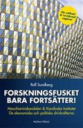 Forskningsfusket bara fortsätter : macchiariniskandalen & Karolinska institutet : de ekonomiska och politiska drivkrafterna