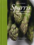 Sparris : sanningar & myter, odling & recept