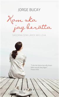 Kom ska jag berätta : sagor som lärde mig leva
