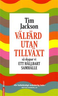 Välfärd utan tillväxt : så skapar vi ett hållbart samhälle