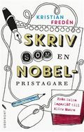 Skriv som en Nobelpristagare : från Selma Lagerlöf till Alice Munro