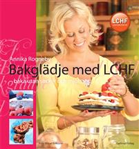 Bakglädje med LCHF : baka utan socker och mjöl