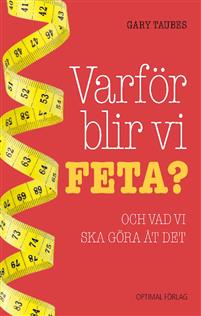 Varför blir vi feta? : Och vad vi ska göra åt det