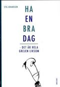 Ha en bra dag : det är hela grejen liksom