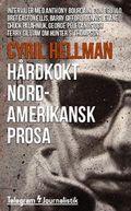 Hårdkokt nordamerikansk prosa : intervjuer med Anthony Bourdain, Don DeLillo, Bret Easton Ellis, Barry Gifford, Dennis Lehane, Chuck Palahniuk, George Pelecanos och Terry Gilliam om Hunter S. Thompson